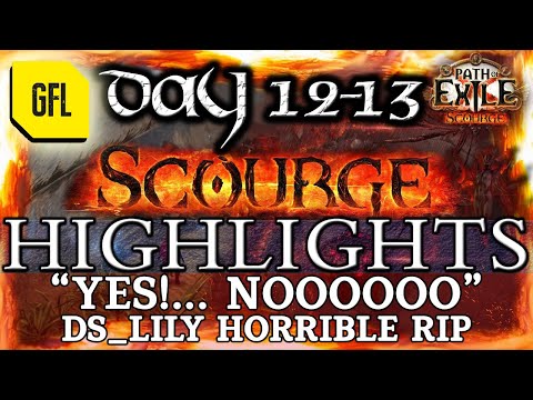 Path of Exile 3.16: SCOURGE DAY # 12-13 Highlights "YES!... NOOOO". ds_lily HORRIBLE RIP and more...