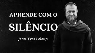 Jean-Yves Leloup - Aprende com o Silêncio