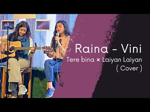 Raina - Vini | Tere Bina | Laiyan Laiyan (cover) | A'live sessions