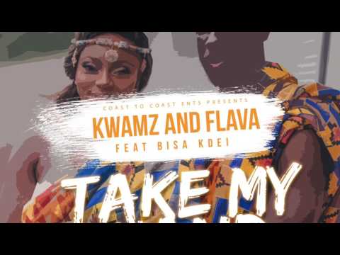 KWAMZ & FLAVA ft BISA KDEI - Take My Hand