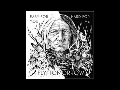 Fly Tomorrow - Fly Tomorrow - Easy For You, Hard For Me (album trailer)
