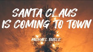 Michael Bublé - Santa Claus Is Coming to Town (Lyrics)