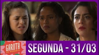 GAROTA DO MOMENTO Capítulo de HOJE Segunda - Feira (31/03)