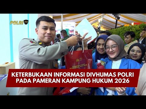 PRESISI UPDATE: KETERBUKAAN INFORMASI DIVHUMAS POLRI PADA PAMERAN KAMPUNG HUKUM 2026 09/02/26 19.00