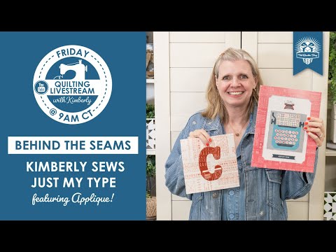 LIVE: Kimberly Sews JUST MY TYPE Quilt Kit by Lori Holt with Applique! - Behind the Seams