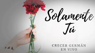 Crecer Germán Solamente fuiste tú [En Vivo 2020]