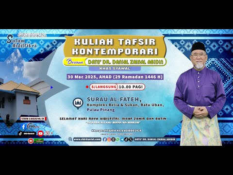 (KHAS SYAWAL) [30 MAC 2025] Kuliah Tafsir Kontemporari Dato' Dr. Danial Zainal Abidin
