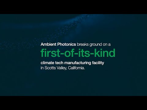 Ambient's First-of-its-Kind, Energy Harvesting Technology Manufacturing Facility in California