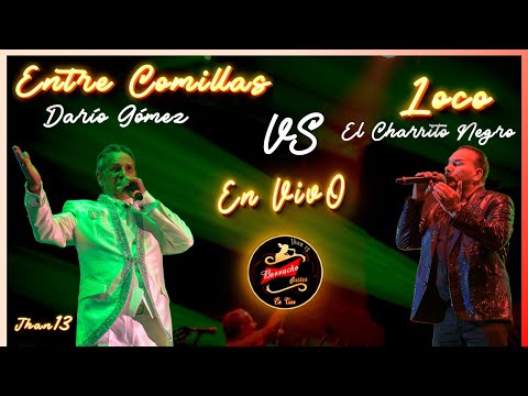 Entre comillas VS Loco Por Tu Amor [En Vivo]  Darío Gómez & El Charrito Negro