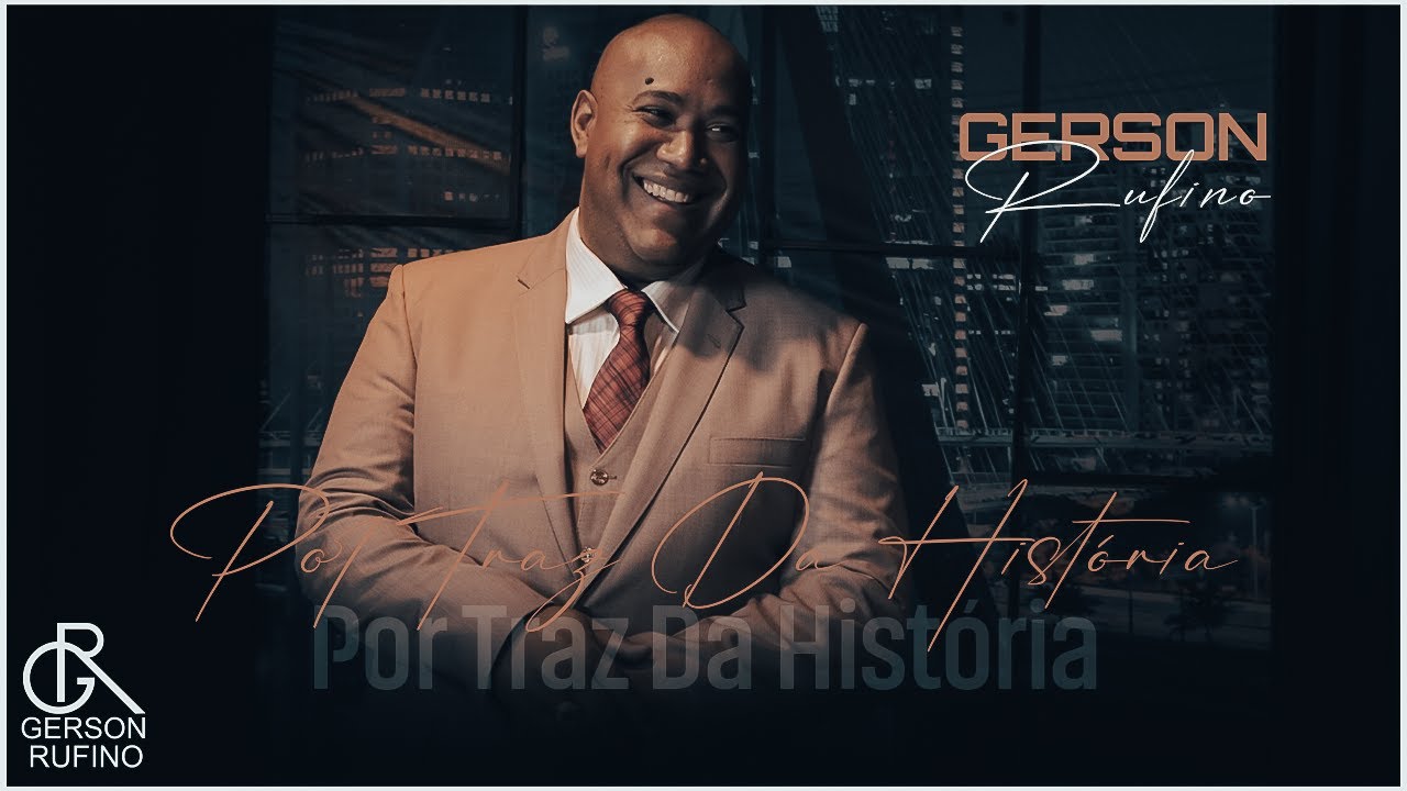 Gerson Rufino - Por Traz Da Historia