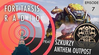 Fort Tarsis Radio Episode 7 - Szkurzy AnthemOutpost.com