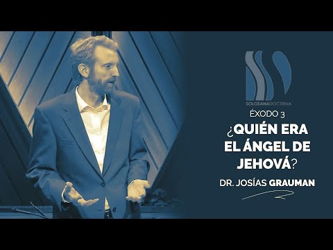 ¿Quién era el Angel del Señor? Josías Grauman