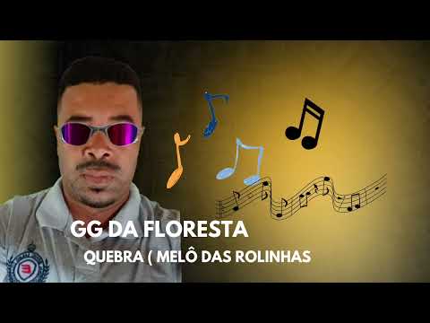 GG Da Floresta - Quebra ( melô das rolinhas)