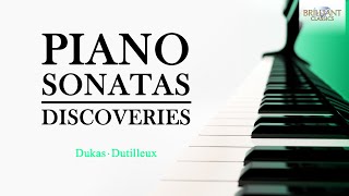 Piano Sonatas: Discoveries | Dukas & Dutilleux