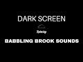 Babbling Brook Sounds for Sleeping | BLACK SCREEN | Trickling Water Creek Sounds