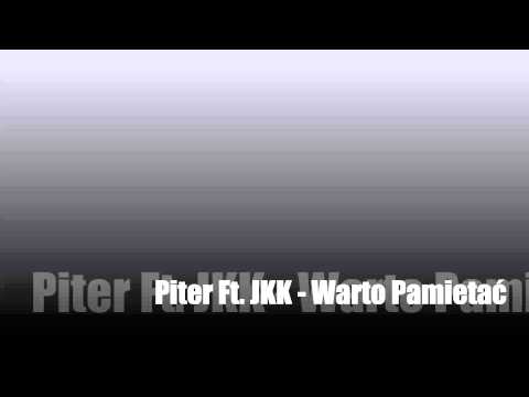 Piter Ft. JKK - Warto Pamietac