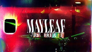 Mayleaf - Just Breath video