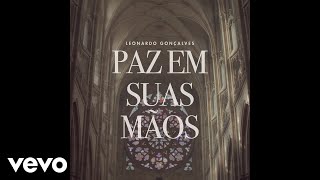 Leonardo Gonçalves - Paz em Suas Mãos (Pseudo Video)