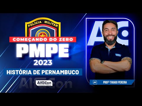 Concurso PM PE 2023 - Começando do Zero - História de Pernambuco