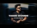 Takde Gharde Slowed Reverb Cheema Y