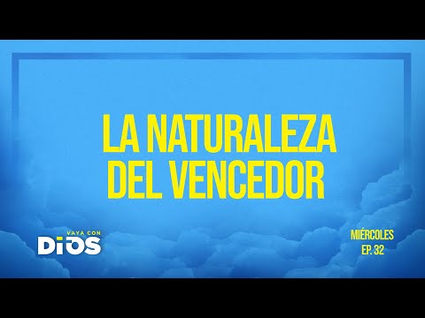 Vaya Con Dios Ep.32 - La Naturaleza del Vencedor