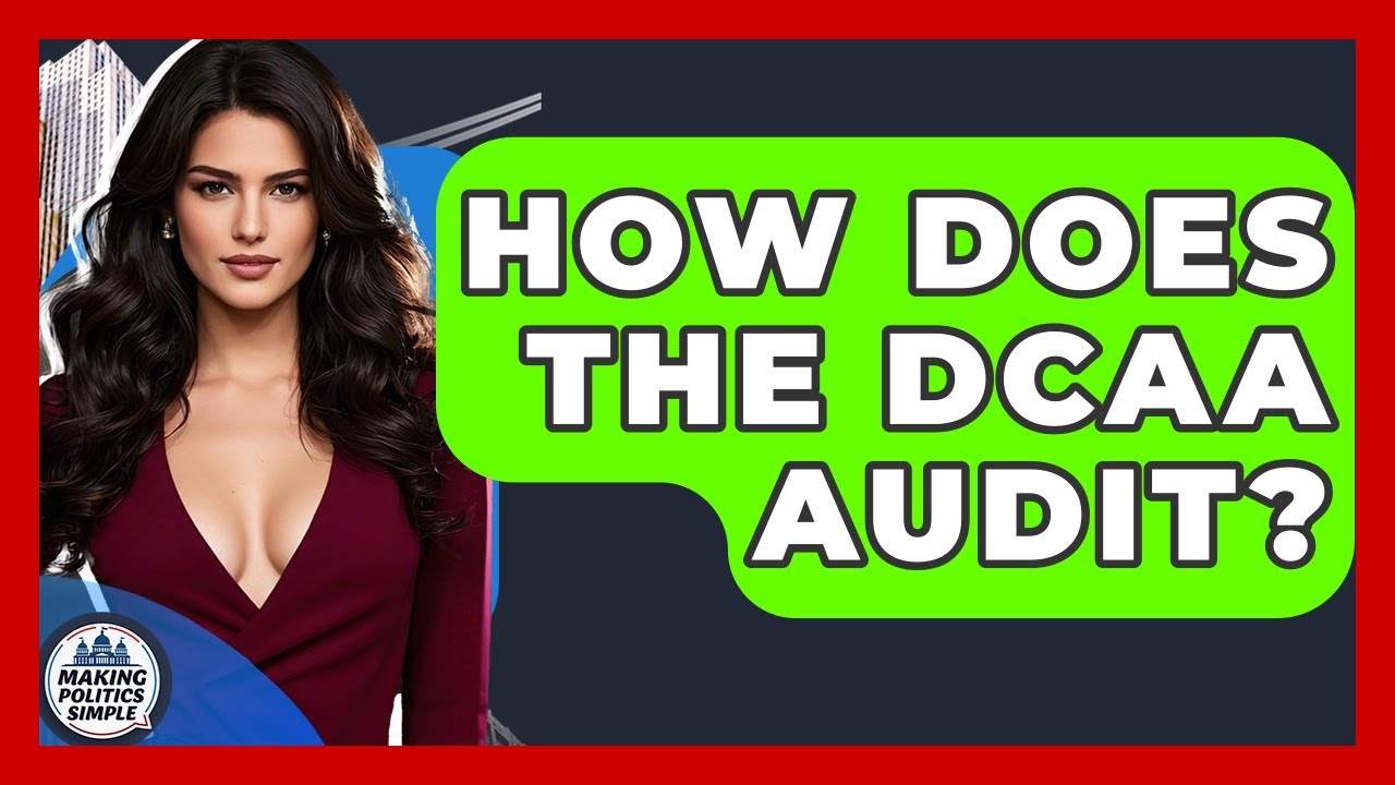 How Does The DCAA Audit? - Making Politics Simple
