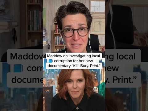 Maddow on investigating local corruption for her new documentary 'Kill.Bury.Print.'