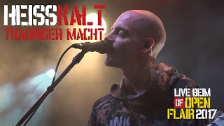 Open Flair Festival 2017 – Heisskalt (“Trauriger Macht”)