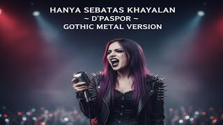 Download lagu D’PASPOR – HANYA SEBATAS KHAYALAN (Gothic Metal Cover Version) mp3