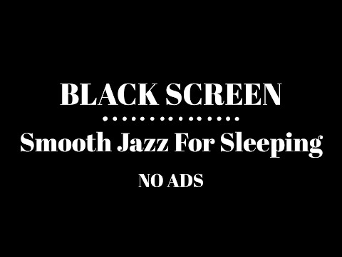 Relaxing Smooth Jazz Black Screen (NO ADS)  | Meditation for Sleep Black Screen