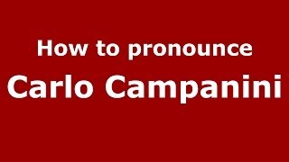 How to pronounce Carlo Campanini