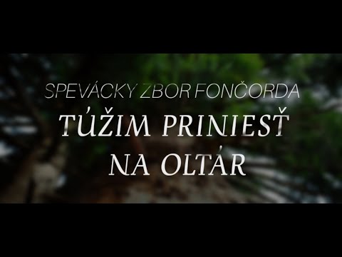Túžim priniesť na oltár | Spevácky zbor Fončorda | Lyrics