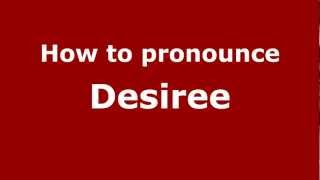 How to pronounce Desiree