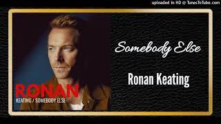 Somebody Else - Ronan Keating
