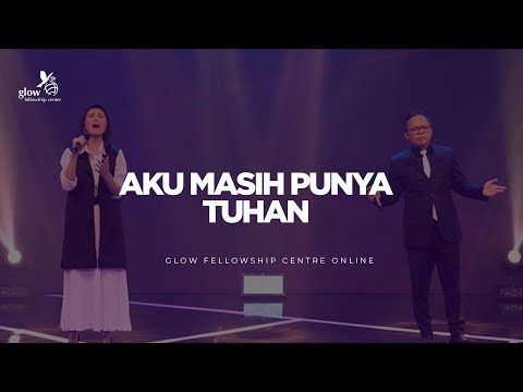 AKU MASIH PUNYA TUHAN-GLOW WORSHIP