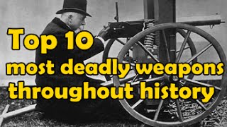 Top 10 most deadly weapons throughout history
