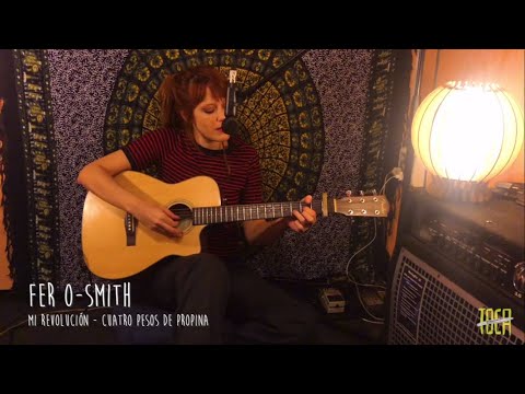 Fer O-Smith - Mi revolución (Cuatro pesos de propina) | TOCA QUEDARSE