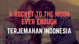 A Rocket To The Moon - Ever Enough Terjemahan indonesia | Terjemahan Lirik Lagu Barat