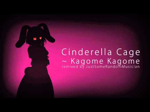 JustSomeRandomMusician - Cinderella Cage ~ Kagome Kagome (Drum & Bass Remix)