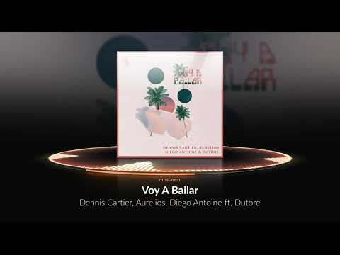 Dennis Cartier, Aurelios, Diego Antoine ft. Dutore - Voy A Bailar (Official Audio)