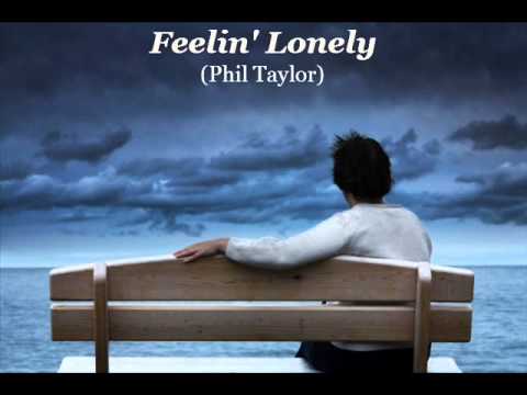 Phil Taylor demo    FEELIN' LONELY