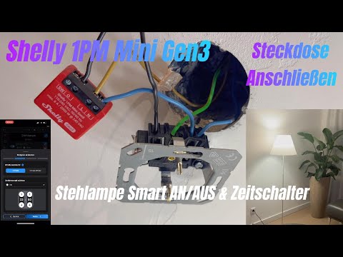 Shelly 1PM Mini Gen3 Steckdose für Stehlampe Anschließen AN/AUS Zeitschalter Einfach Erklärt