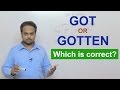 GOT vs. GOTTEN - What's the difference? - English Grammar