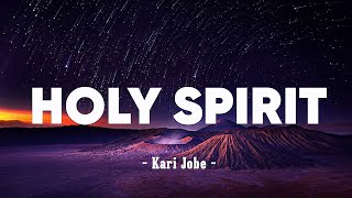 Holy Spirit - Kari Jobe (Lyrics)