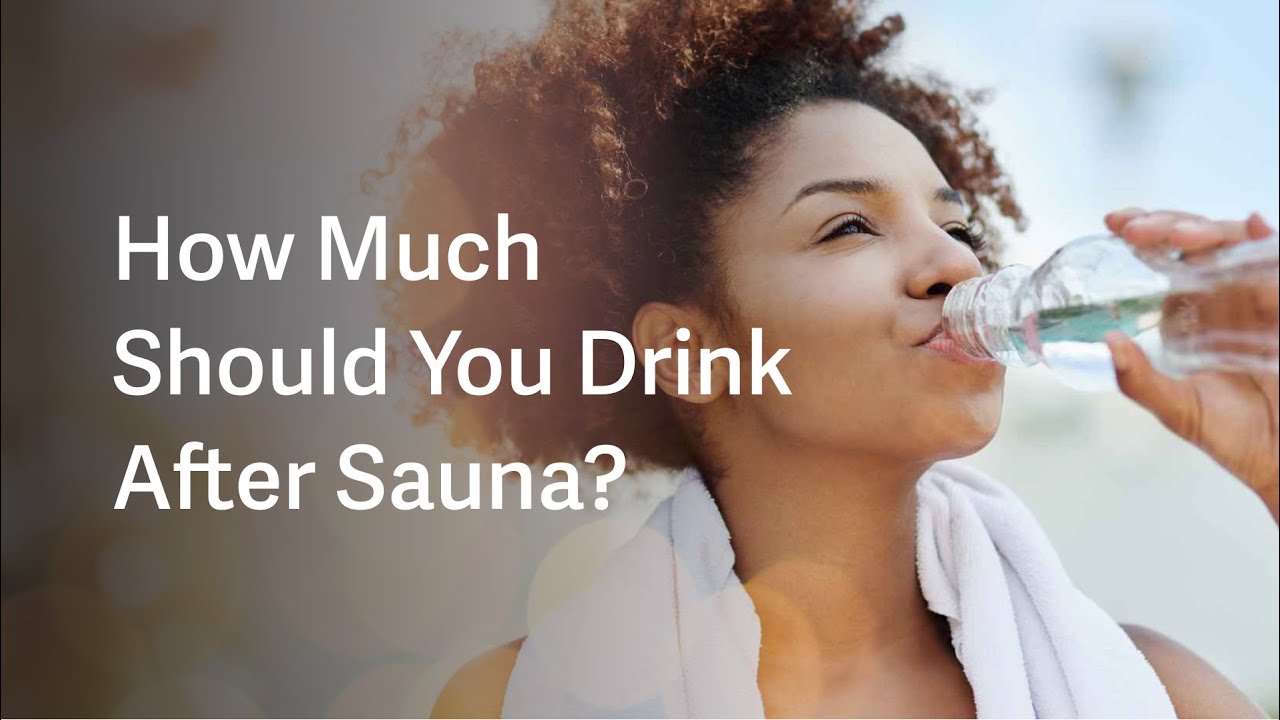 Should you drink water in a sauna? Wiki REF