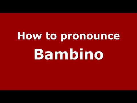 How to pronounce Bambino