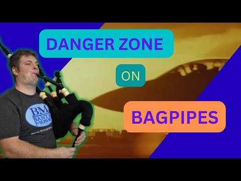 Part of Danger Zone by Kenny Loggins on Bagpipes!