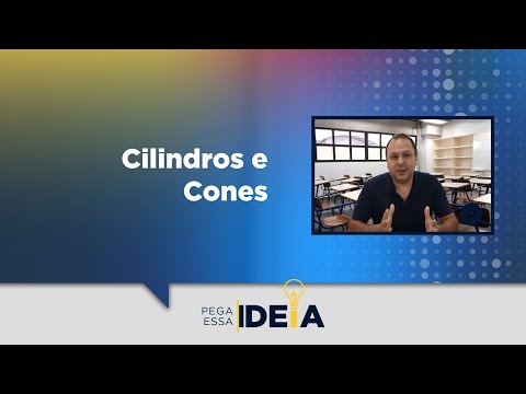 Pega Essa Ideia - Cilindros e Cones