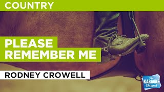 Please Remember Me : Rodney Crowell | Karaoke with Lyrics