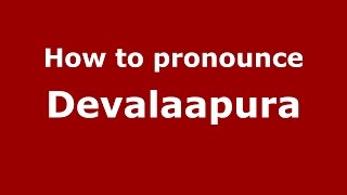 How to pronounce Devalaapura